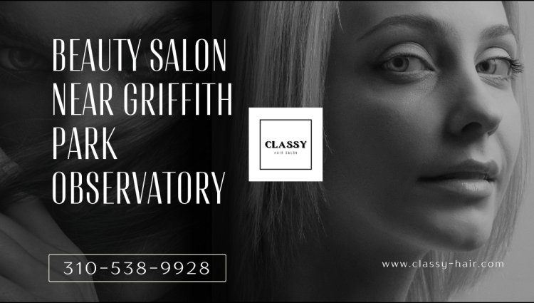 Beauty Salon near Griffith Park Observatory