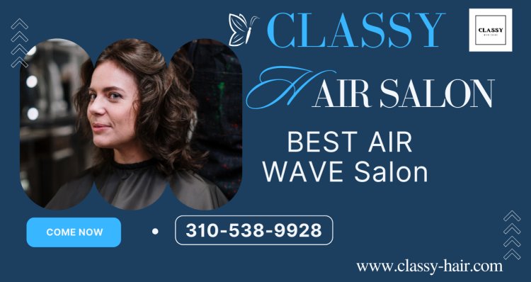 BEST AIR WAVE Salon: Your Path to Unparalleled Beauty and Style in Gardena