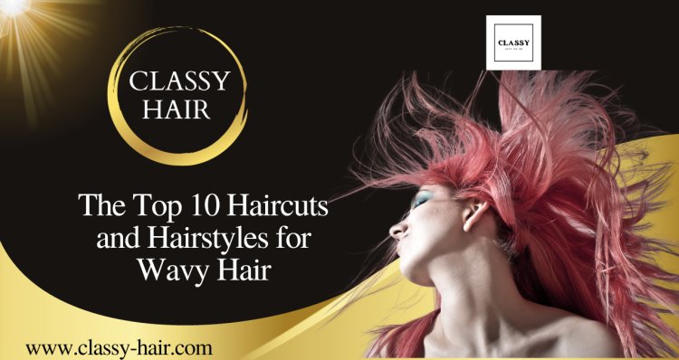 The Top 10 Haircuts and Hairstyles for Wavy Hair