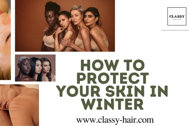 How to Protect Your Skin in Winter ?