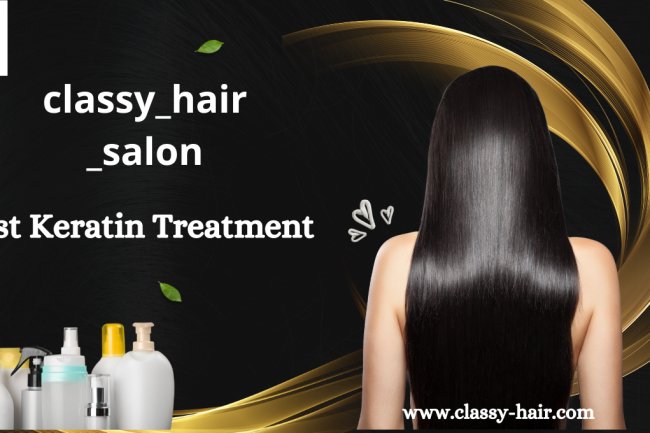Perfection Dive into the Luxury of Keratin Treatment at Classy HAIR